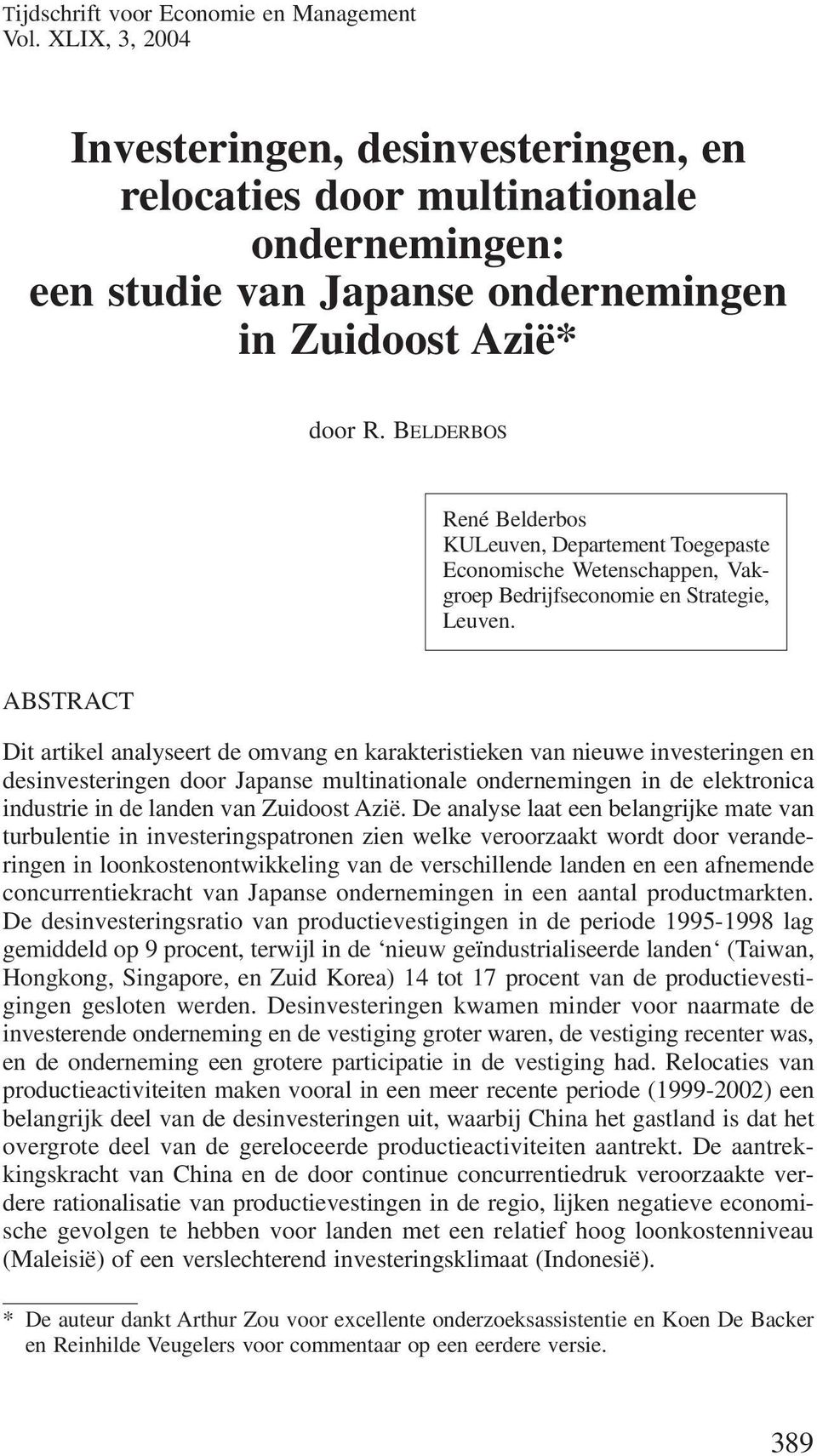 BELDERBOS René Belderbos KULeuven, Departement Toegepaste Economische Wetenschappen, Vakgroep Bedrijfseconomie en Strategie, Leuven.