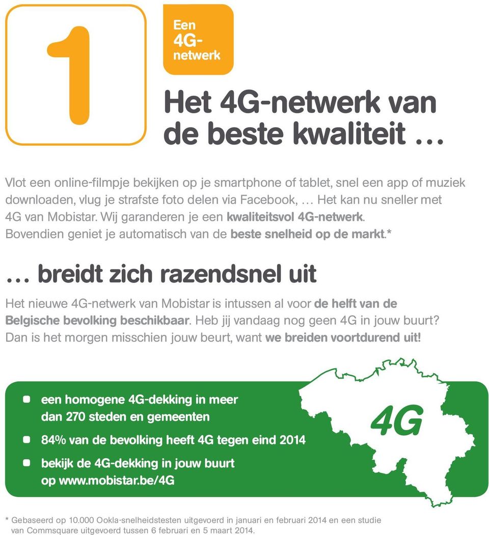 * breidt zich razendsnel uit Het nieuwe 4G-netwerk van Mobistar is intussen al voor de helft van de Belgische bevolking beschikbaar. Heb jij vandaag nog geen 4G in jouw buurt?