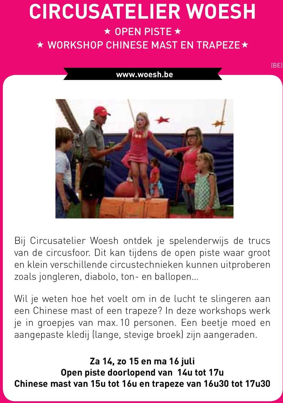 voelt om in de lucht te slingeren aan een Chinese mast of een trapeze? In deze workshops werk je in groepjes van max. 10 personen.