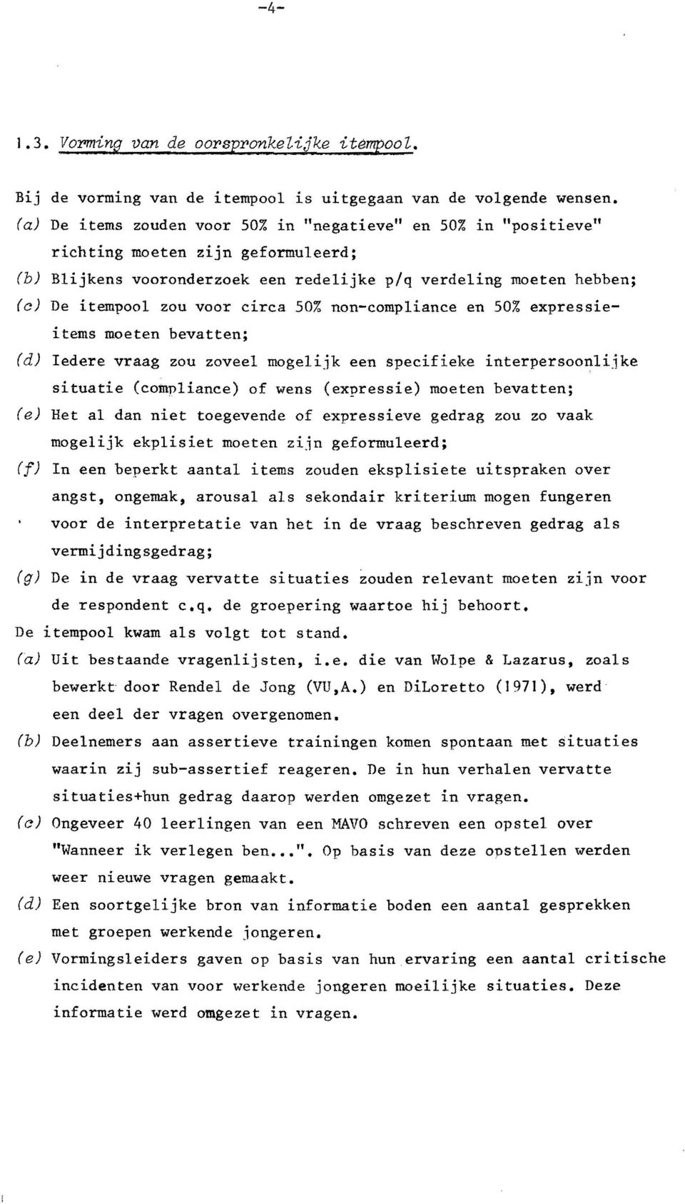 nn-cmpliance en 50% expressieitems meten bevatten; (d) Iedere vraag zu zveel mgelijk een specifieke interpersnlijke situatie (cmpliance) f wens (expressie) meten bevatten; (e) Ret al dan niet