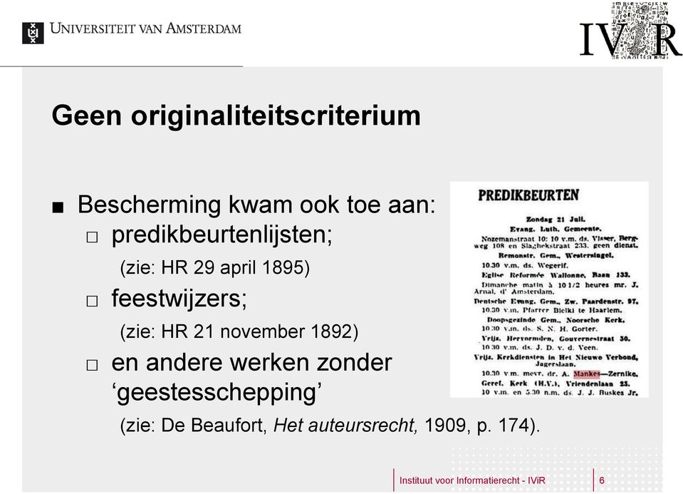 21 november 1892) en andere werken zonder geestesschepping (zie: De