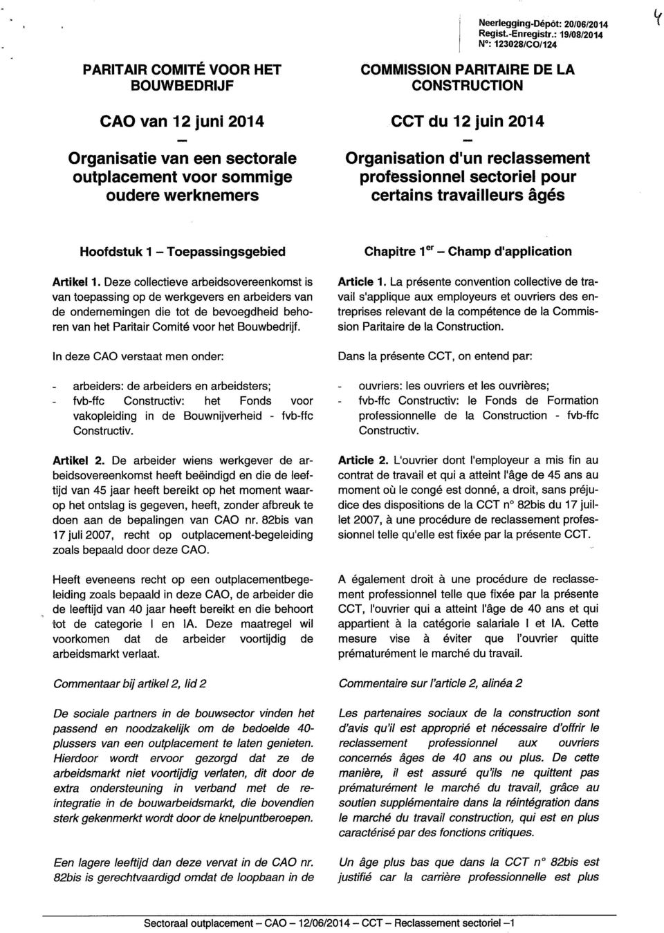 CONSTRUCTION CCT du 12 juin 2014 Organisation d'un reclassement professionnel sectoriel pour certains travailleurs âgés Hoofdstuk 1 Toepassingsgebied Artikel 1.