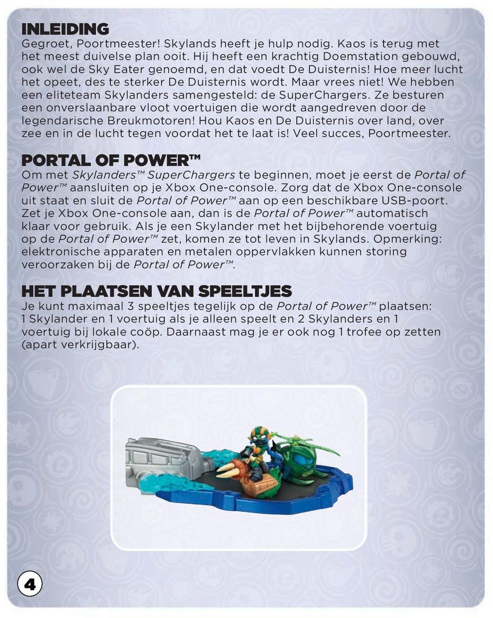 We hebben een eliteteam Skylanders samengesteld: de SuperChargers. Ze besturen een onverslaanbare vloot voertuigen die wordt aangedreven door de legendarische Breukmotoren!