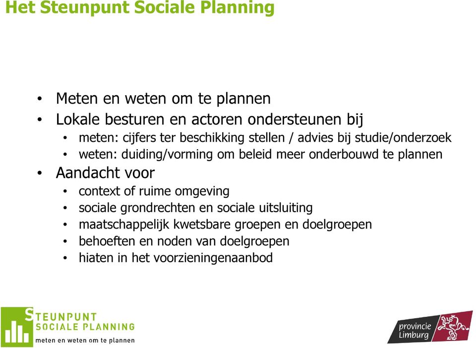 onderbouwd te plannen Aandacht voor context of ruime omgeving sociale grondrechten en sociale uitsluiting