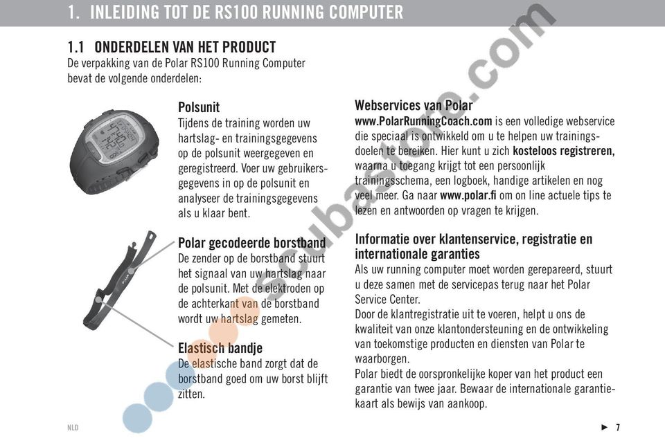 weergegeven en geregistreerd. Voer uw gebruikersgegevens in op de polsunit en analyseer de trainingsgegevens als u klaar bent.