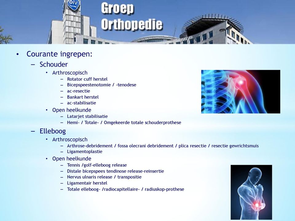 olecrani debridement / plica resectie / resectie gewrichtsmuis Ligamentoplastie Open heelkunde Tennis /golf-elleboog release Distale