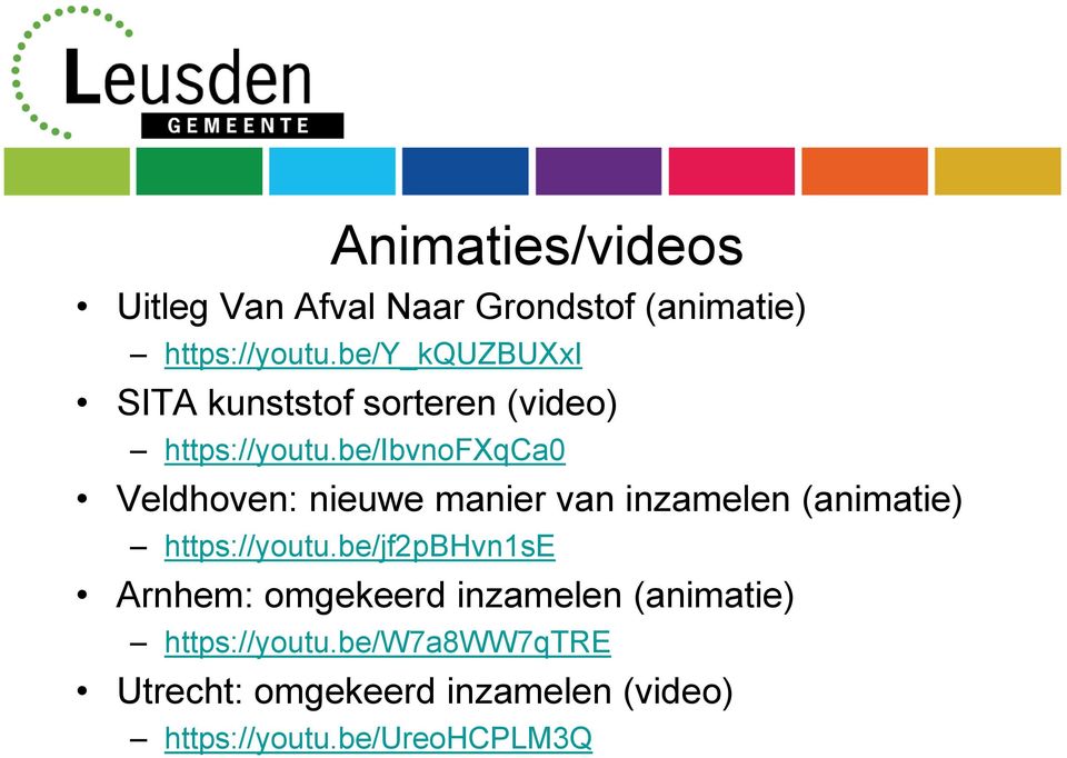 be/ibvnofxqca0 Veldhoven: nieuwe manier van inzamelen (animatie) https://youtu.