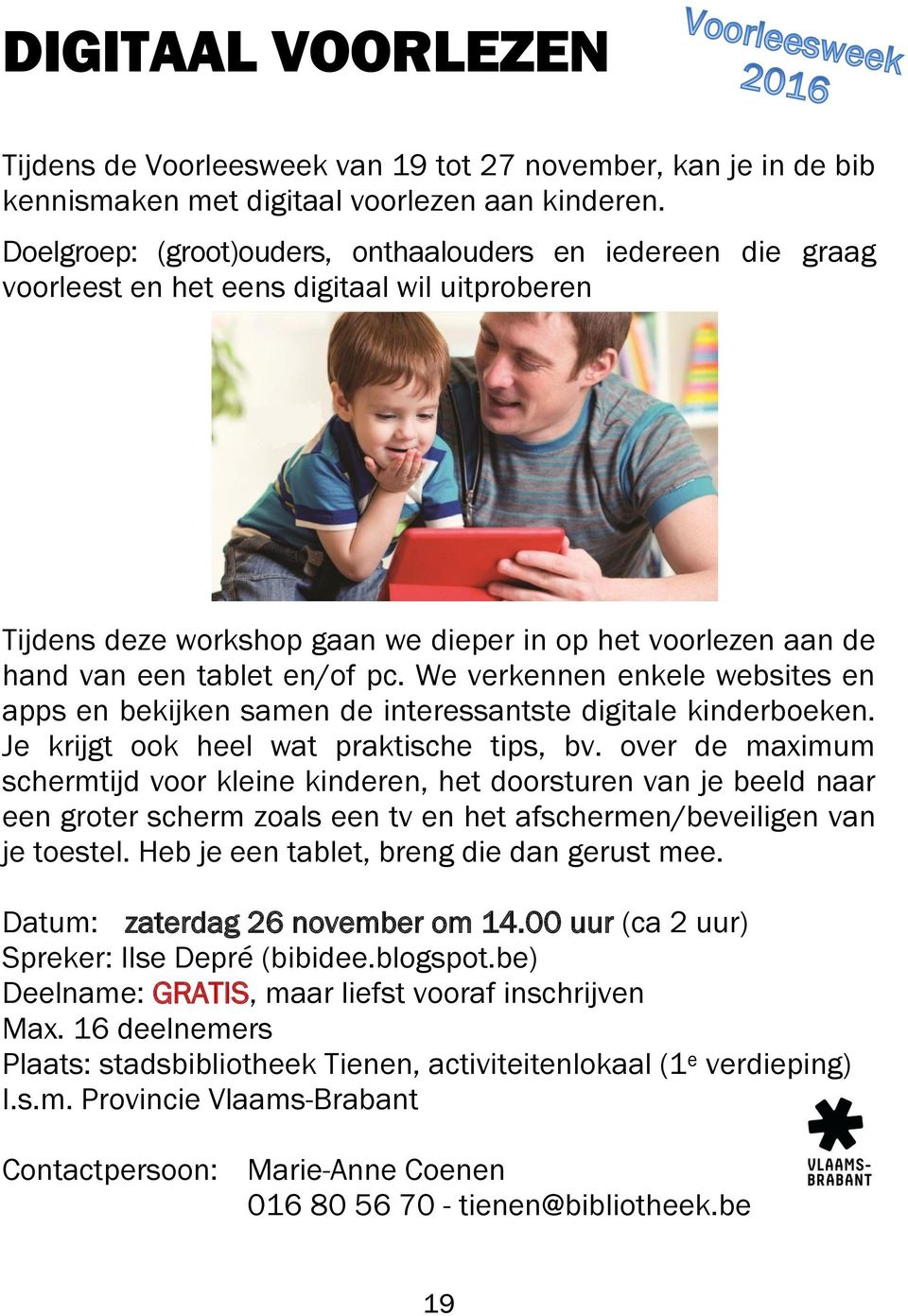 pc. We verkennen enkele websites en apps en bekijken samen de interessantste digitale kinderboeken. Je krijgt ook heel wat praktische tips, bv.