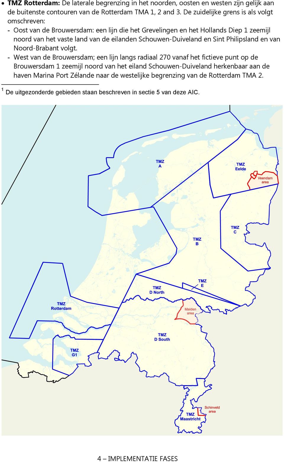 Schouwen-Duiveland en Sint Philipsland en van Noord-Brabant volgt.