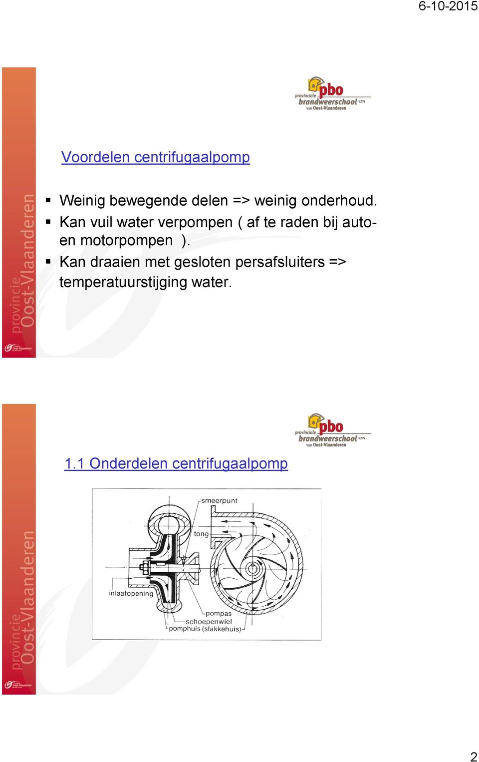 Kan vuil water verpompen ( af te raden bij autoen