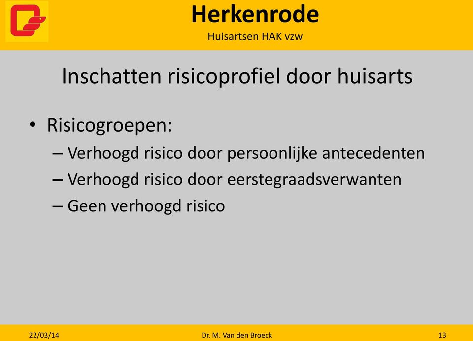 antecedenten Verhoogd risico door