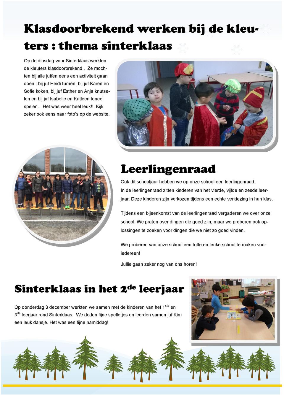 Het was weer heel leuk!! Kijk zeker ook eens naar foto s op de website. Leerlingenraad Ook dit schooljaar hebben we op onze school een leerlingenraad.