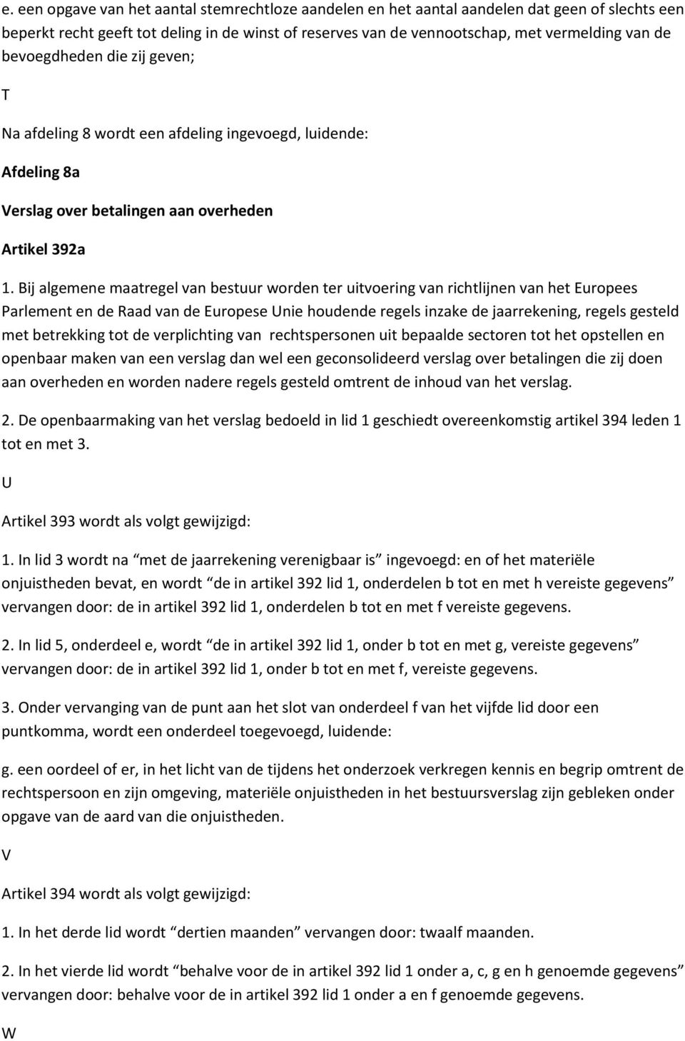 Bij algemene maatregel van bestuur worden ter uitvoering van richtlijnen van het Europees Parlement en de Raad van de Europese Unie houdende regels inzake de jaarrekening, regels gesteld met