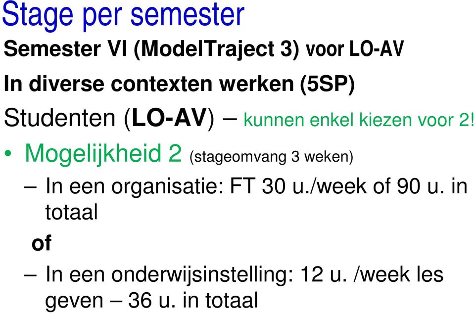 Mogelijkheid 2 (stageomvang 3 weken) In een organisatie: FT 30 u.