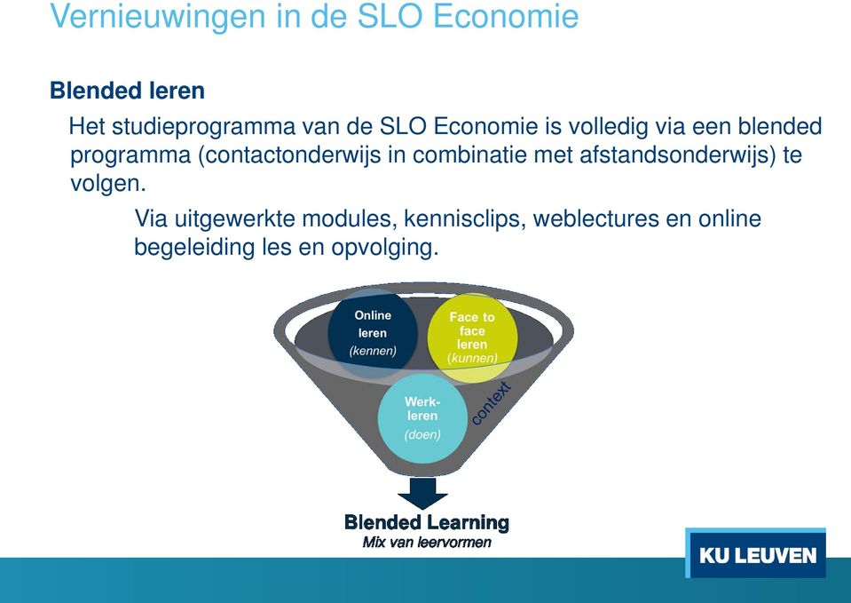 (contactonderwijs in combinatie met afstandsonderwijs) te volgen.