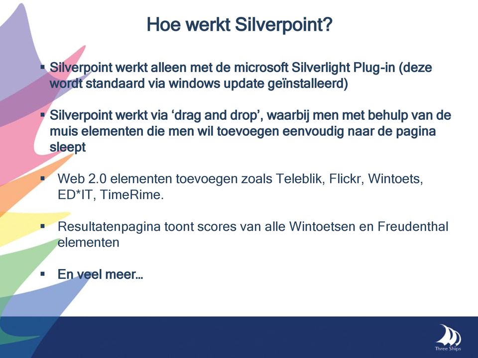 geïnstalleerd) Silverpoint werkt via drag and drop, waarbij men met behulp van de muis elementen die men wil