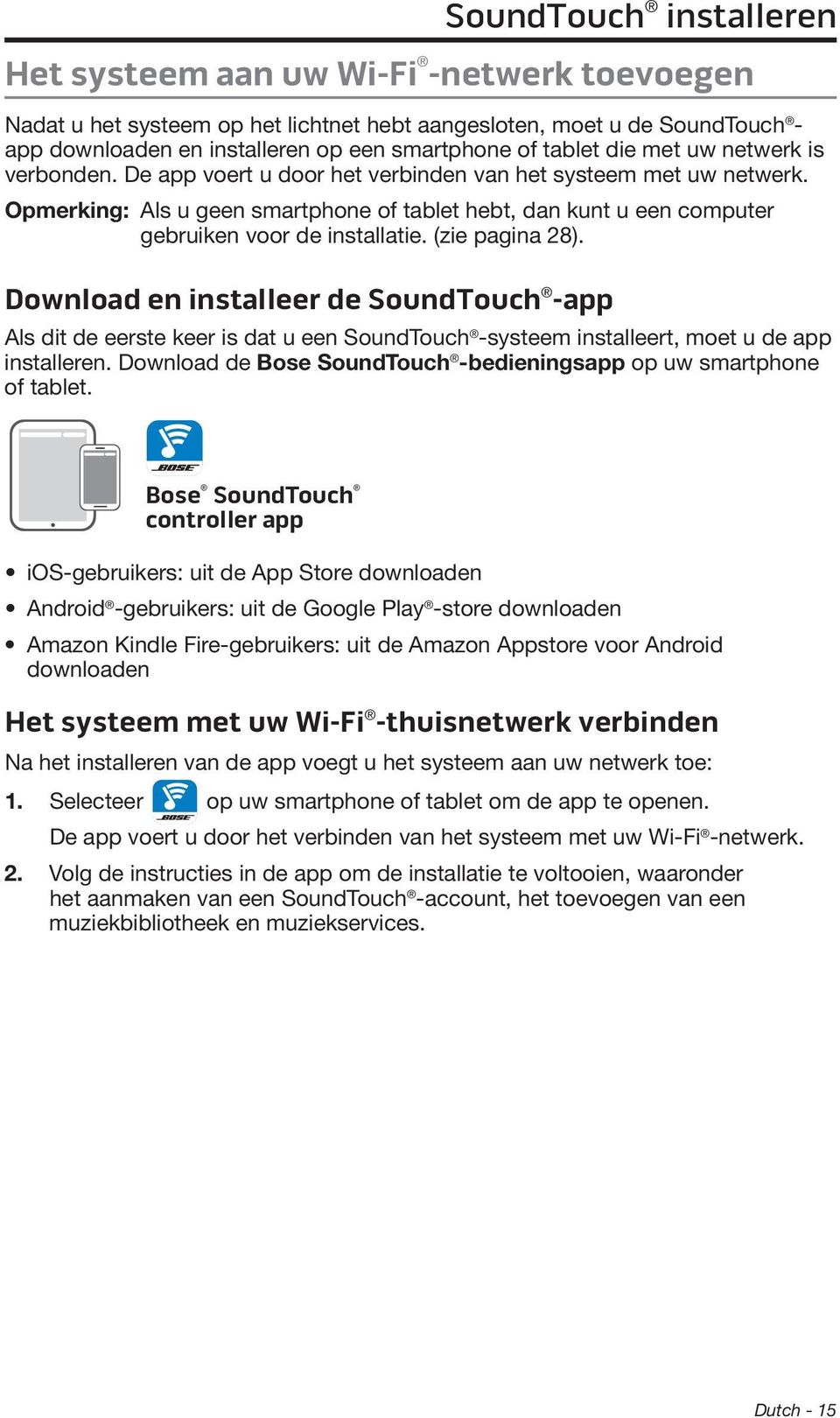 Opmerking: Als u geen smartphone of tablet hebt, dan kunt u een computer gebruiken voor de installatie. (zie pagina 28).