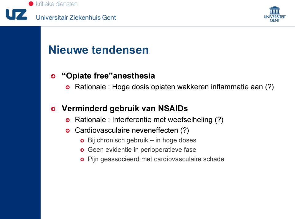 Verminderd gebruik van NSAIDs! Rationale : Interferentie met weefselheling (?)!