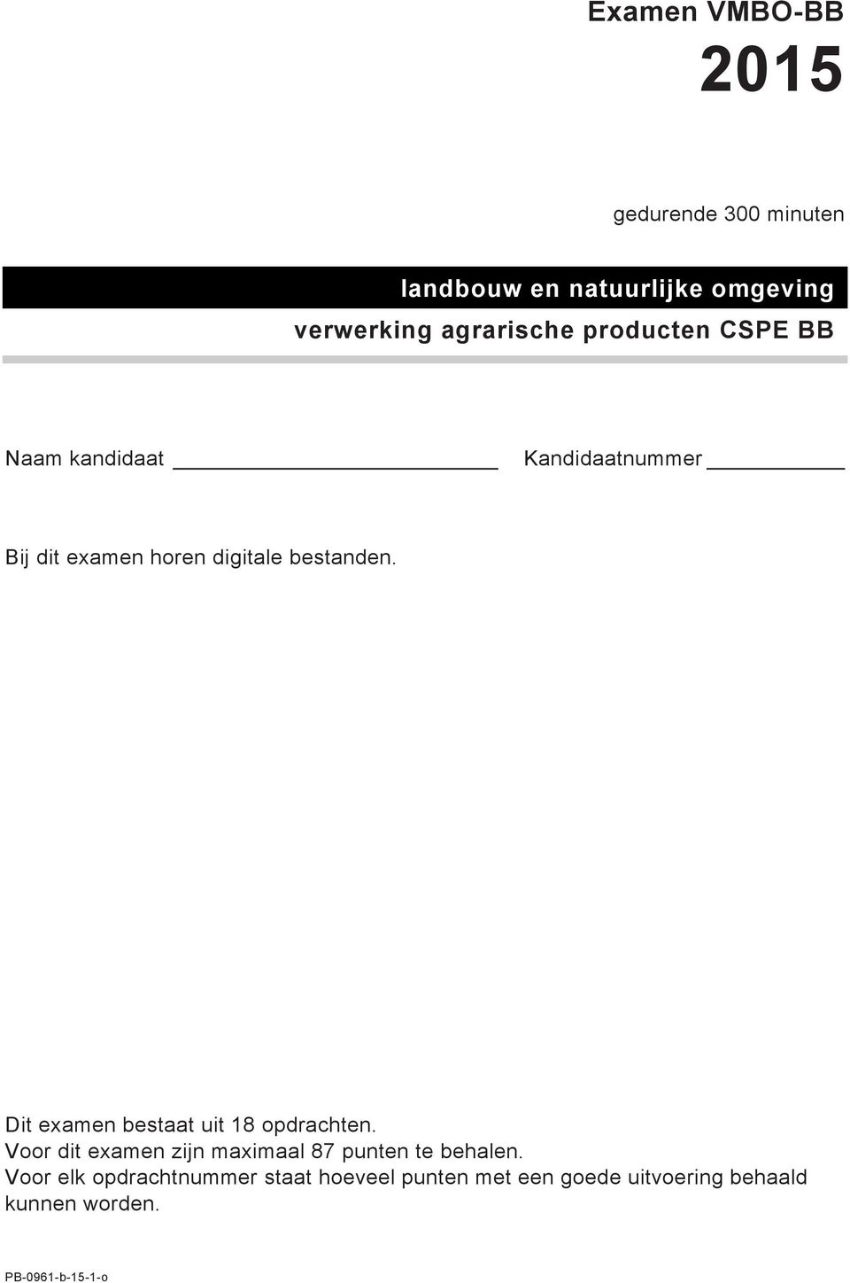 Dit examen bestaat uit 18 opdrachten. Voor dit examen zijn maximaal 87 punten te behalen.