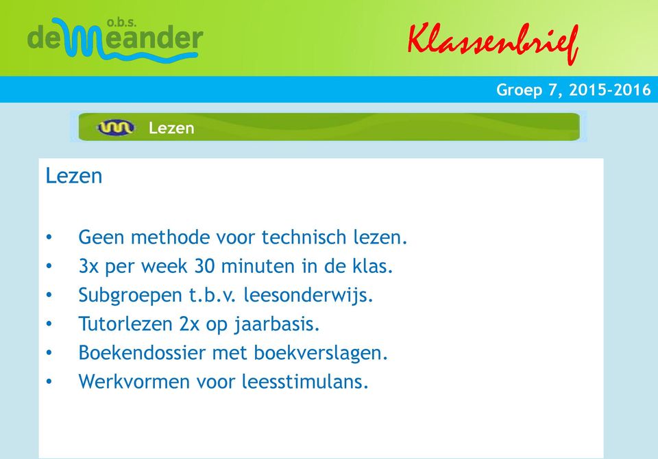 leesonderwijs. Tutorlezen 2x op jaarbasis.