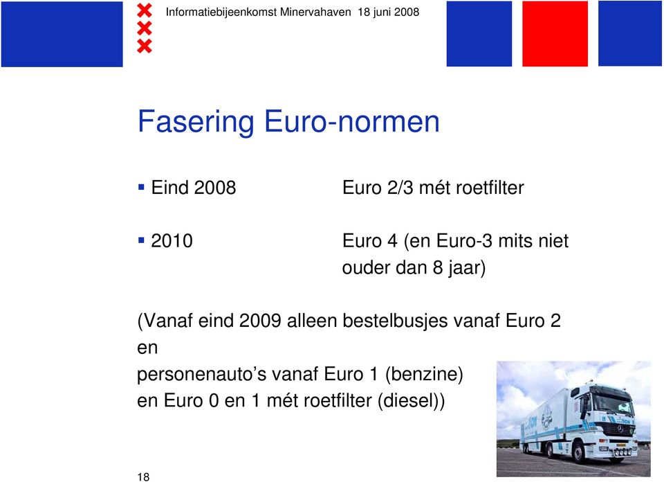 2009 alleen bestelbusjes vanaf Euro 2 en personenauto s