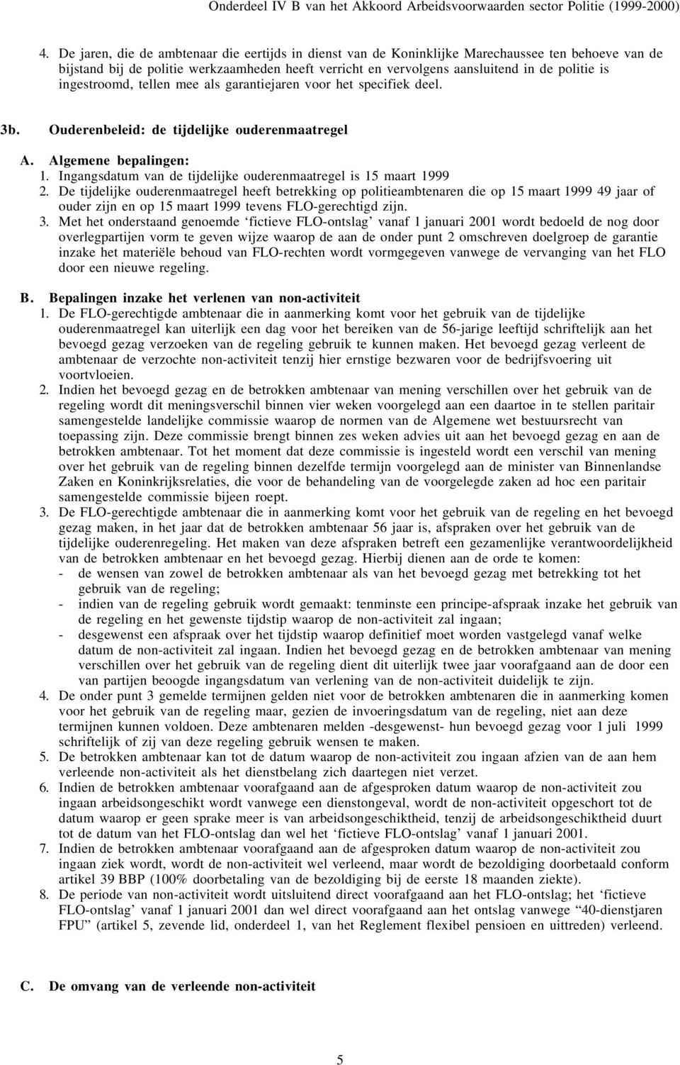 Ingangsdatum van de tijdelijke ouderenmaatregel is 15 maart 1999 2.