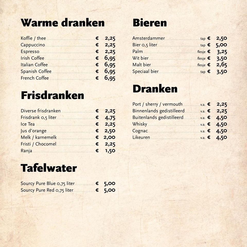 ........................ 4,75 Ice Tea....................................... 2,25 Jus d orange............................... 2,50 Melk / karnemelk......................... 2,00 Fristi / Chocomel.