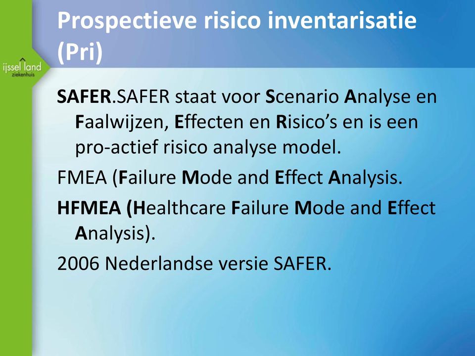 en is een pro-actief risico analyse model.