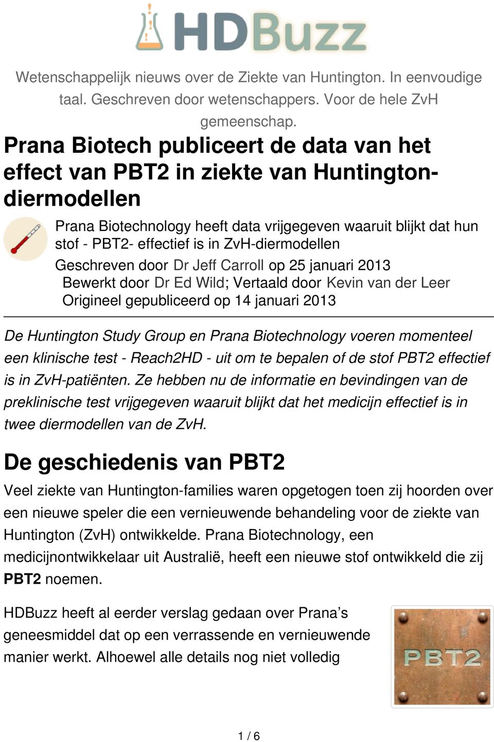 ZvH-diermodellen Geschreven door Dr Jeff Carroll op 25 januari 2013 Bewerkt door Dr Ed Wild; Vertaald door Kevin van der Leer Origineel gepubliceerd op 14 januari 2013 De Huntington Study Group en