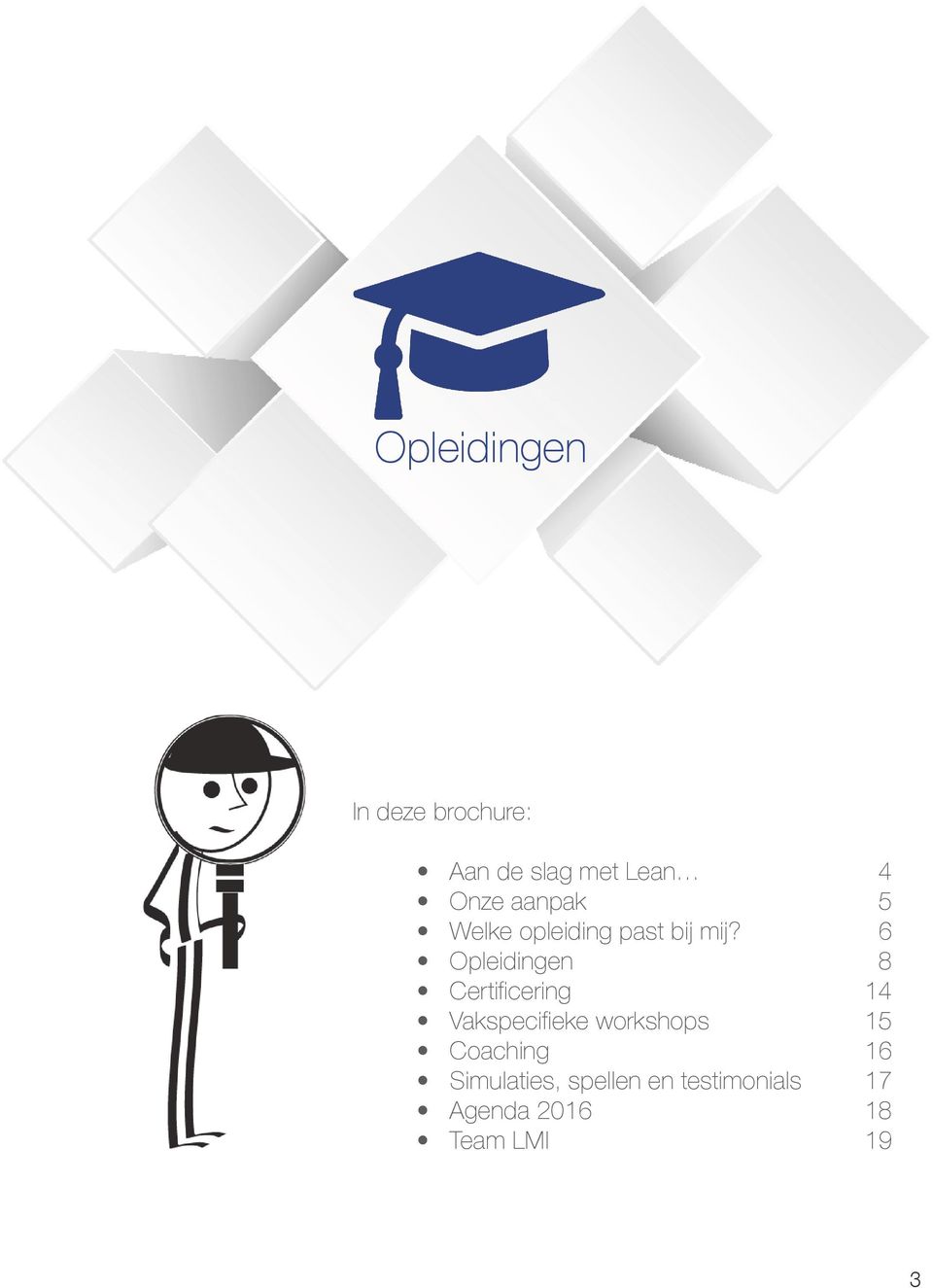 6 Opleidingen 8 Certificering 14 Vakspecifieke workshops