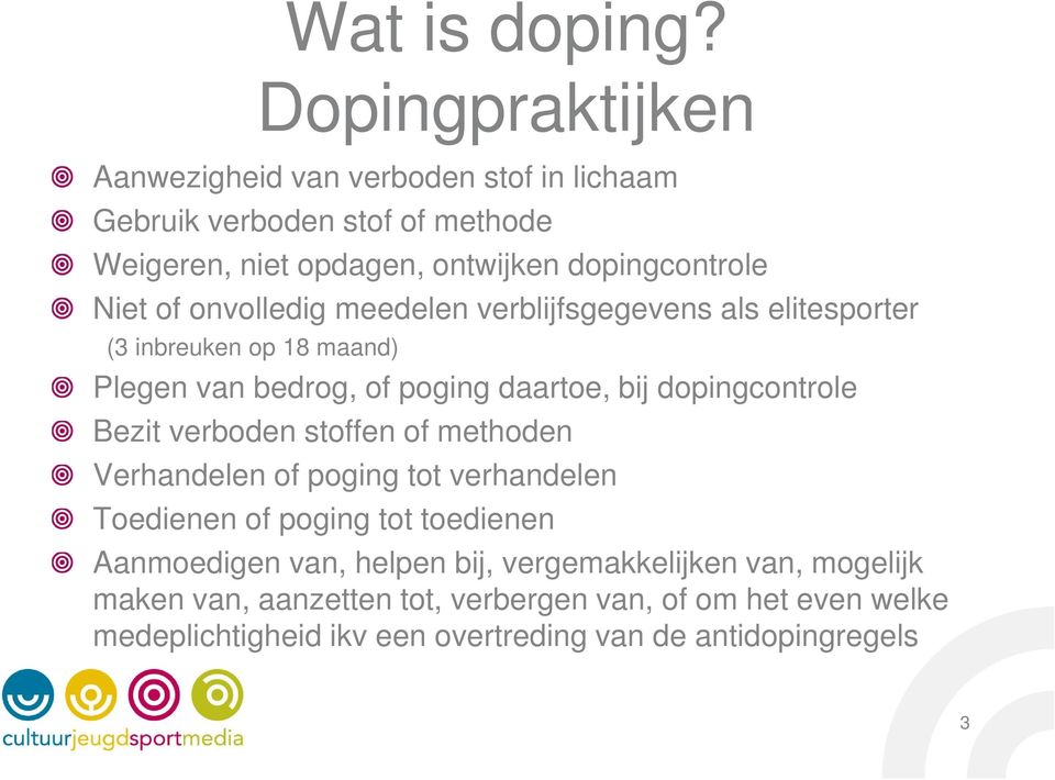 onvolledig meedelen verblijfsgegevens als elitesporter (3 inbreuken op 18 maand) Plegen van bedrog, of poging daartoe, bij dopingcontrole Bezit