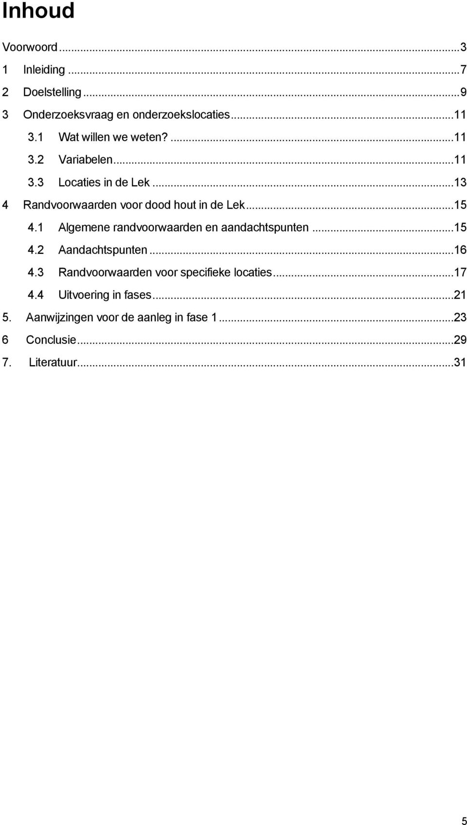 .. 15 4.1 Algemene randvoorwaarden en aandachtspunten... 15 4.2 Aandachtspunten... 16 4.