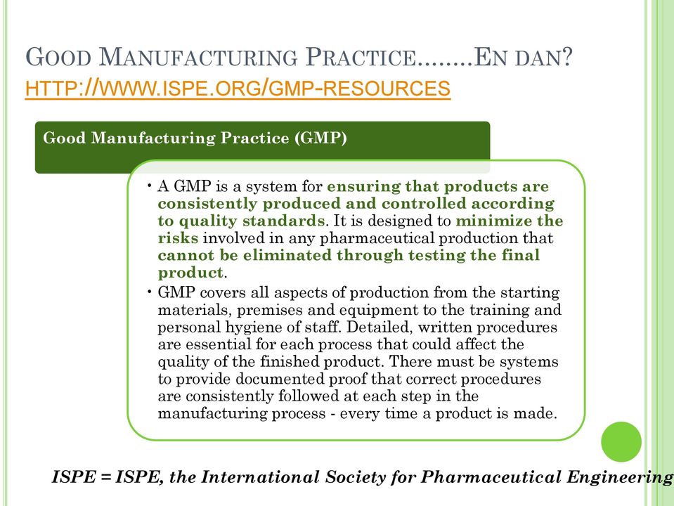 It is designed to minimize the risks involved in any pharmaceutical production that cannot be eliminated through testing the final product.