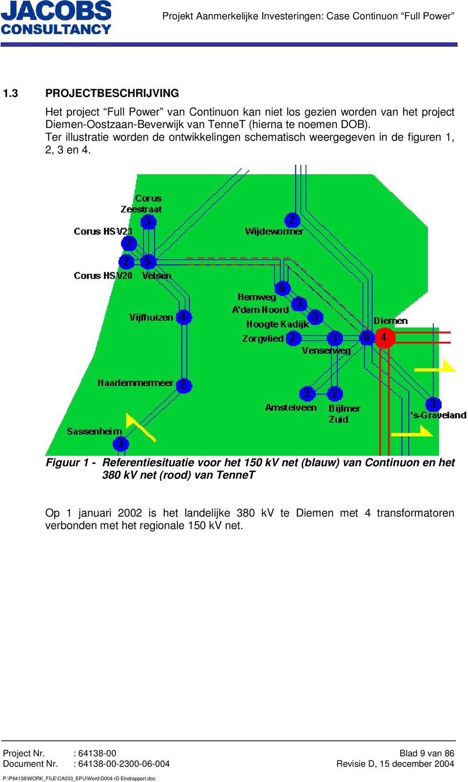 Figuur 1 - Referentiesituatie voor het 150 kv net (blauw) van Continuon en het 380 kv net (rood) van TenneT Op 1 januari 2002 is