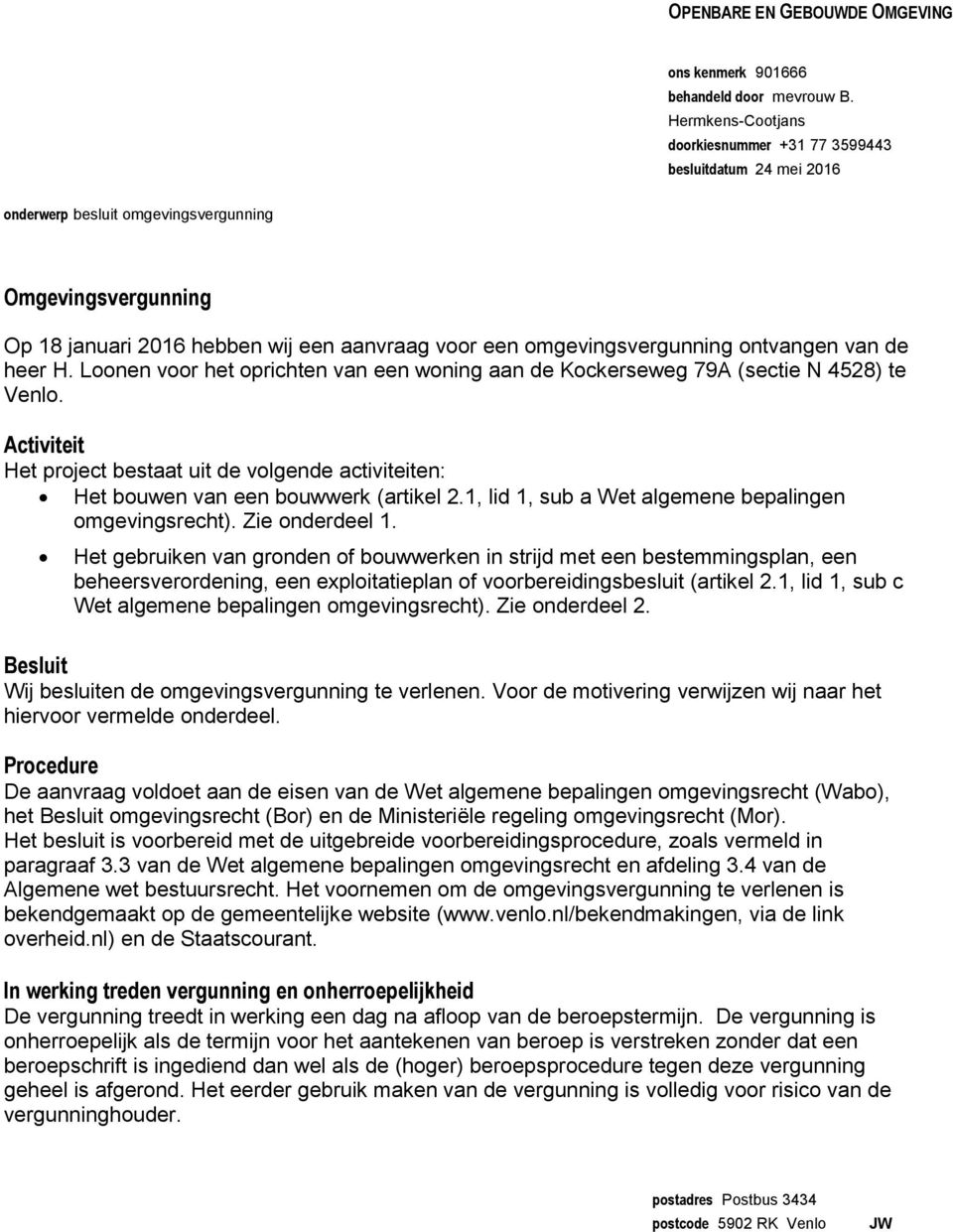 omgevingsvergunning ontvangen van de heer H. Loonen voor het oprichten van een woning aan de Kockerseweg 79A (sectie N 4528) te Venlo.