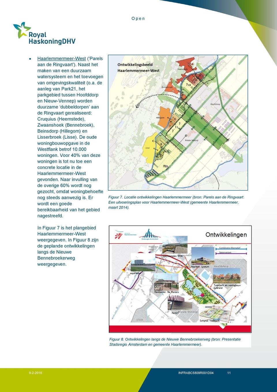 De oude woningbouwopgave in de Westflank betrof 10.000 woningen. Voor 40% van deze woningen is tot nu toe een concrete locatie in de Haarlemmermeer-West gevonden.