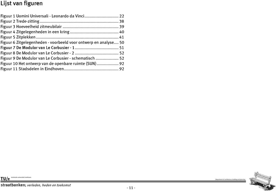 .. 41 Figuur 6 Zitgelegenheden - voorbeeld voor ontwerp en analyse... 50 Figuur 7 De Modulor van Le Corbusier - 1.