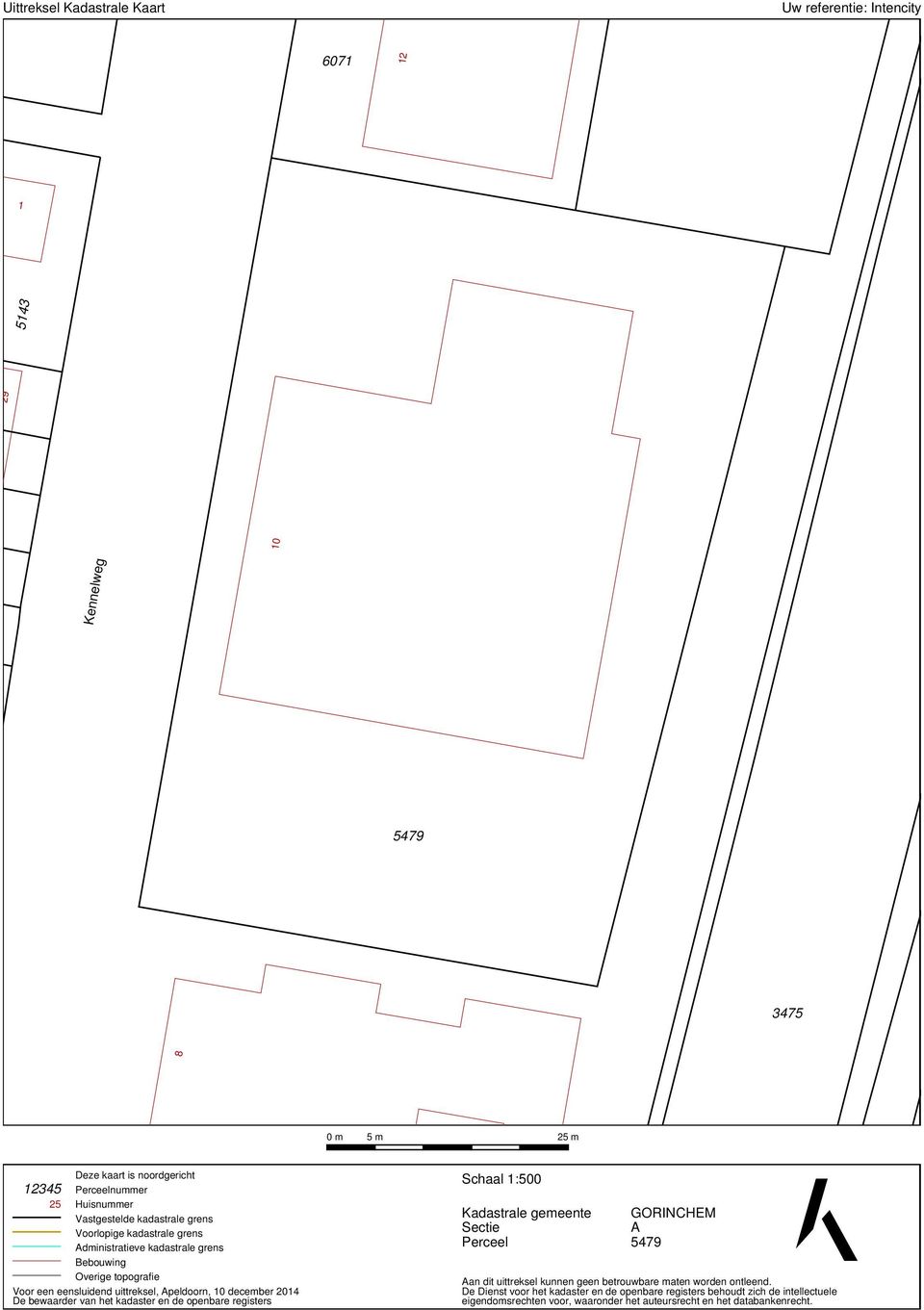 december 2014 De bewaarder van het kadaster en de openbare registers Schaal 1:500 Kadastrale gemeente Sectie Perceel GORINCHEM A 5479 Aan dit uittreksel kunnen geen