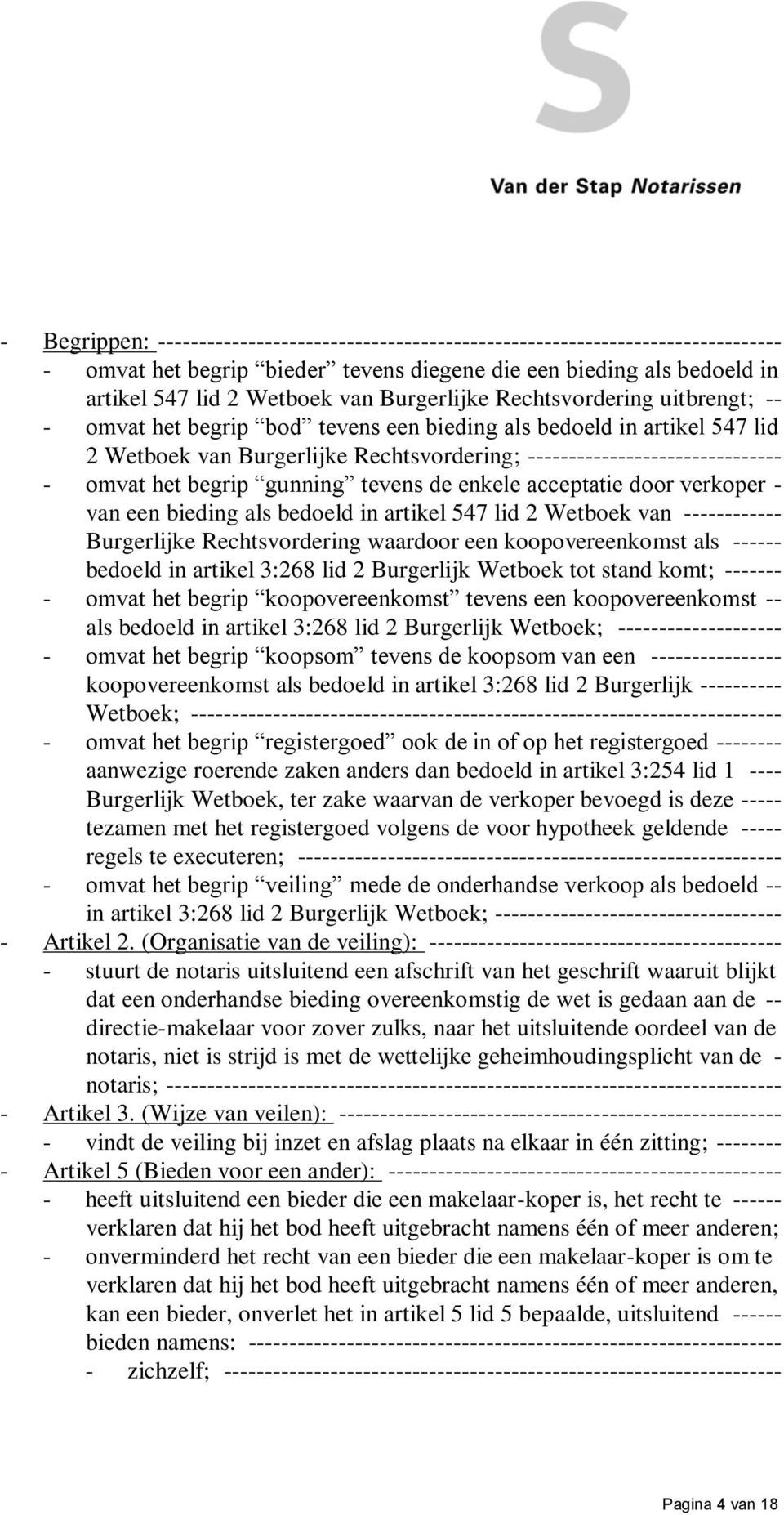 het begrip gunning tevens de enkele acceptatie door verkoper - van een bieding als bedoeld in artikel 547 lid 2 Wetboek van ------------ Burgerlijke Rechtsvordering waardoor een koopovereenkomst als