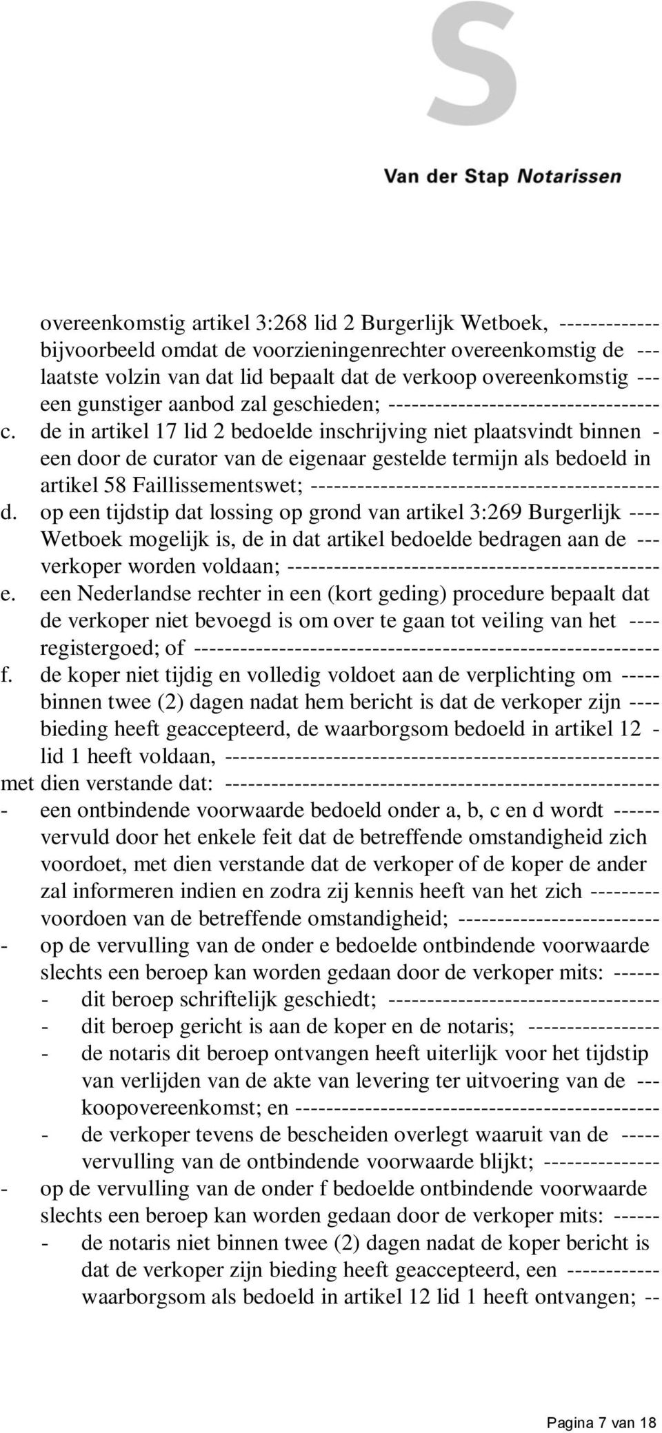 de in artikel 17 lid 2 bedoelde inschrijving niet plaatsvindt binnen - een door de curator van de eigenaar gestelde termijn als bedoeld in artikel 58 Faillissementswet;