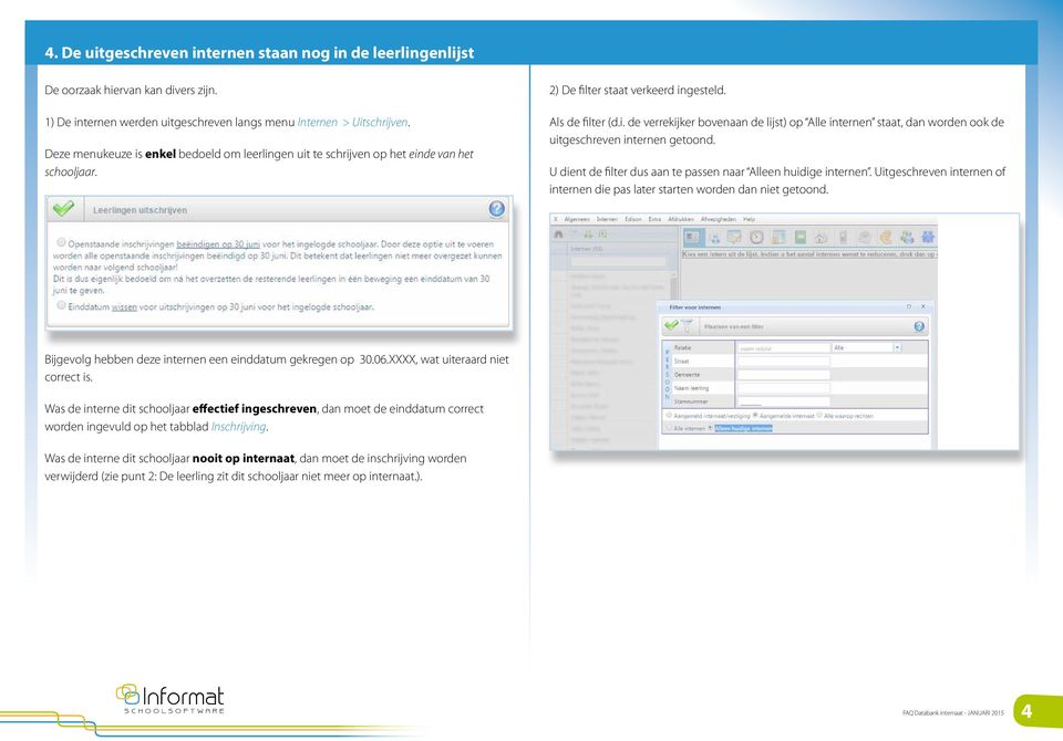 U dient de filter dus aan te passen naar Alleen huidige internen. Uitgeschreven internen of internen die pas later starten worden dan niet getoond.