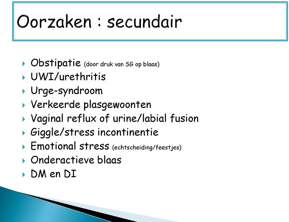 urine/labial fusion Giggle/stress incontinentie