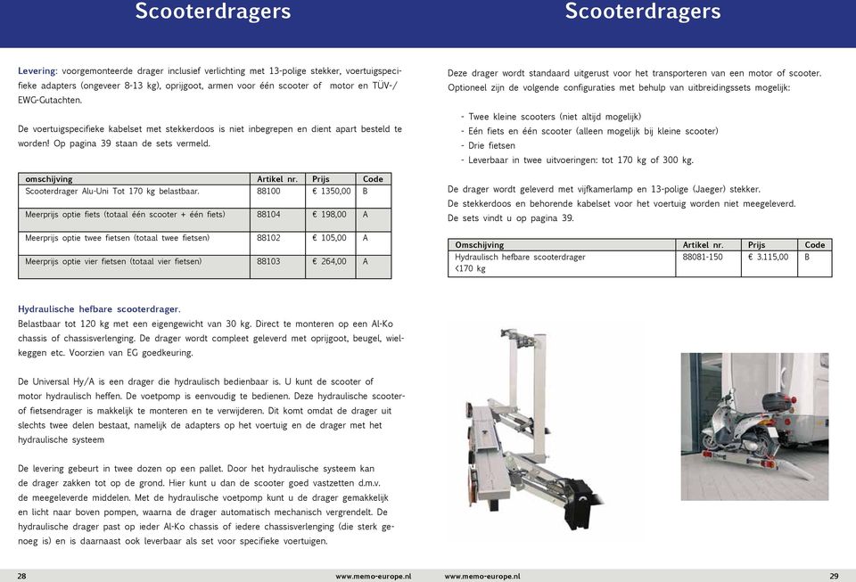 Prijs Code Scooterdrager Alu-Uni Tot 170 kg belastbaar.