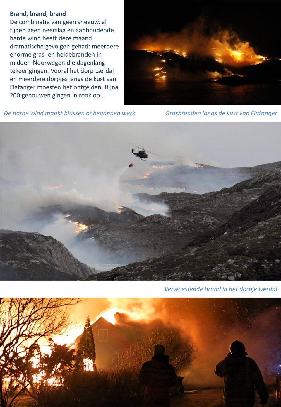 Vooral het dorp Lærdal en meerdere dorpjes langs de kust van Flatanger moesten het ontgelden.