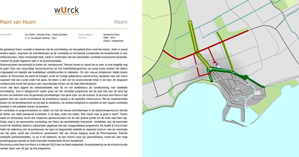 ow i.s.m. Goudappel Coffeng / Tauw pdrachtgever Gemeente Hoorn ntrp 2008-2013 (Status: vastgesteld) De gemeente Hoorn rstelt al decennia met de ontkkeling van het gebied direct rond het station.