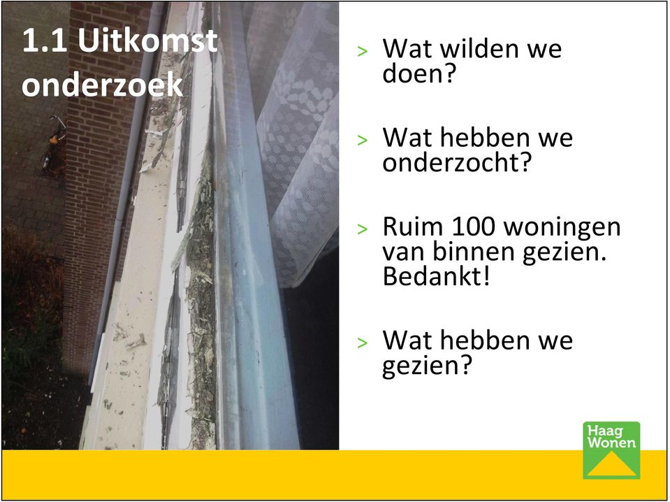 > Ruim 100 woningen van binnen