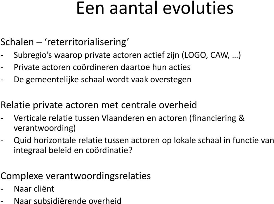 Verticale relatie tussen Vlaanderen en actoren (financiering & verantwoording) - Quid horizontale relatie tussen actoren op