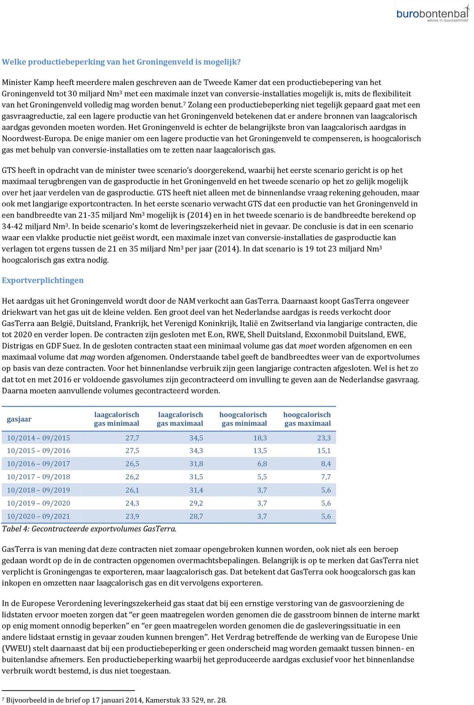 mits de flexibiliteit van het Groningenveld volledig mag worden benut.