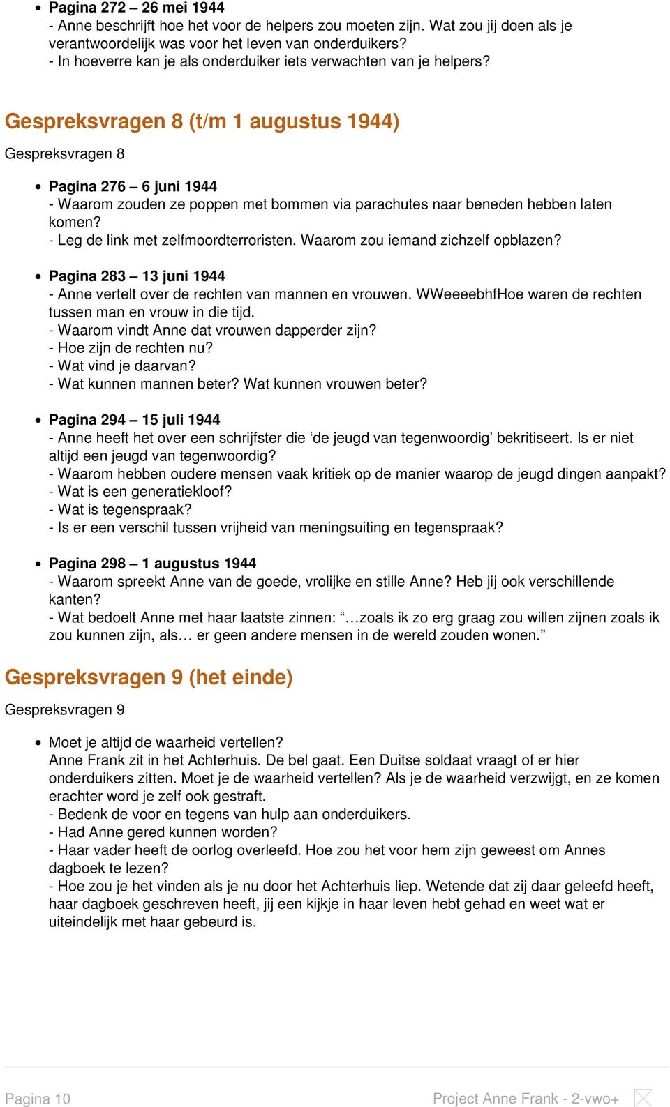 Gespreksvragen 8 (t/m 1 augustus 1944) Gespreksvragen 8 Pagina 276 6 juni 1944 - Waarom zouden ze poppen met bommen via parachutes naar beneden hebben laten komen?