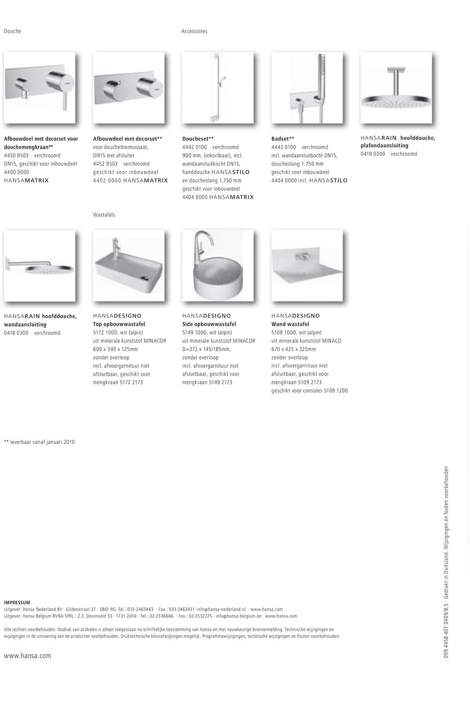 wandaansluitbocht DN15, handdouche HANSASTILO en doucheslang 1,750 mm geschikt voor inbouwdeel 4404 0000 HANSAMATRIX Badset** 4443 0100 verchroomd incl. wandaansluitbocht DN15, doucheslang 1.